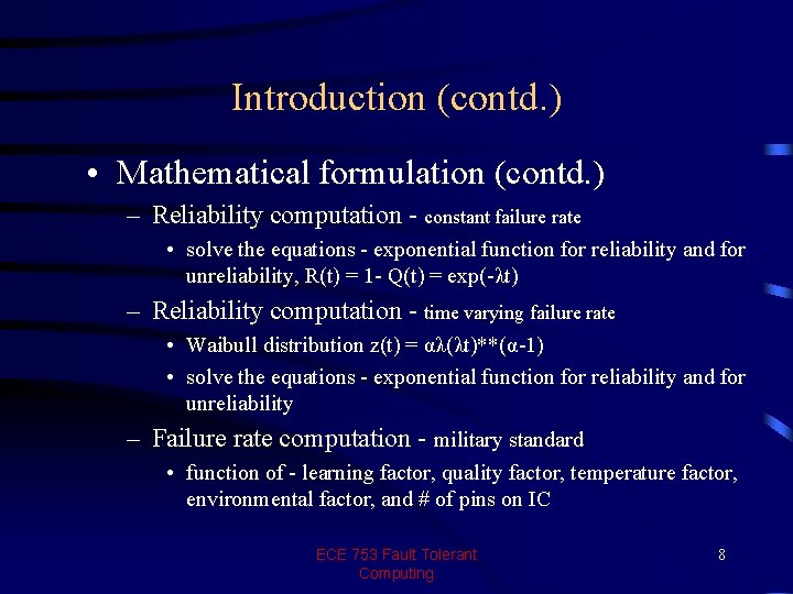 Introduction (contd. ) • Mathematical formulation (contd. ) – Reliability computation - constant failure