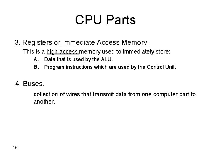 CPU Parts 3. Registers or Immediate Access Memory. This is a high access memory CPU Parts 3. Registers or Immediate Access Memory. This is a high access memory