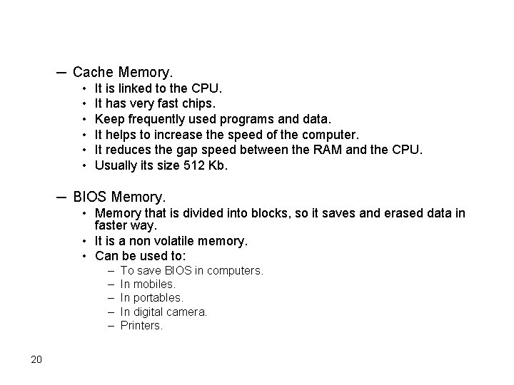─ Cache Memory. • • • It is linked to the CPU. It has ─ Cache Memory. • • • It is linked to the CPU. It has