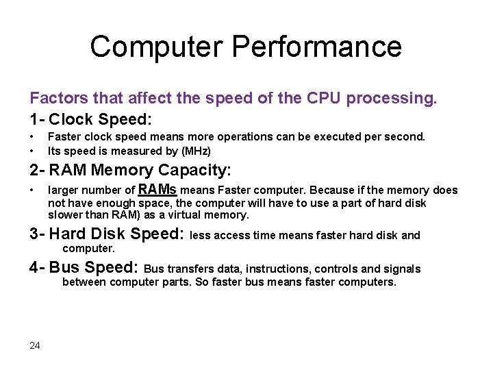Computer Performance Factors that affect the speed of the CPU processing. 1 - Clock Computer Performance Factors that affect the speed of the CPU processing. 1 - Clock