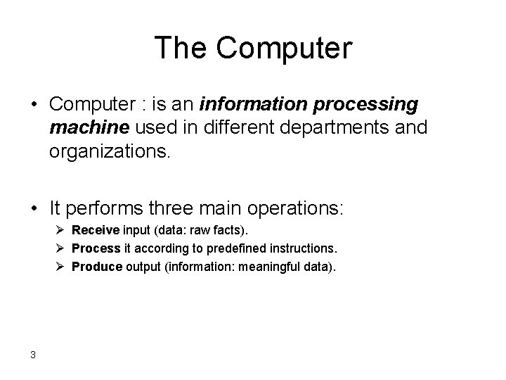 The Computer • Computer : is an information processing machine used in different departments The Computer • Computer : is an information processing machine used in different departments