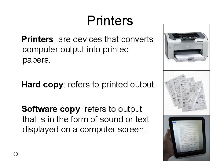 Printers: are devices that converts computer output into printed papers. Hard copy: refers to Printers: are devices that converts computer output into printed papers. Hard copy: refers to
