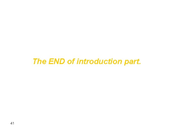 The END of introduction part. 41 The END of introduction part. 41