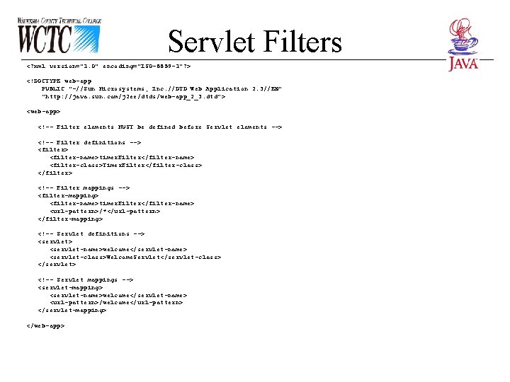 Servlet Filters <? xml version="1. 0" encoding="ISO-8859 -1"? > <!DOCTYPE web-app PUBLIC "-//Sun Microsystems,