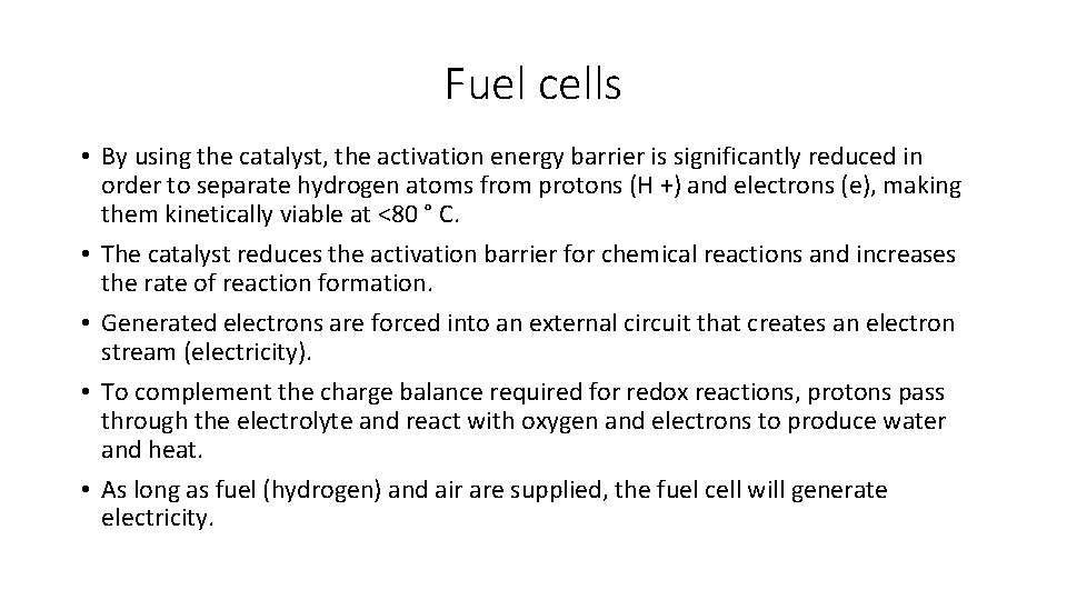 Fuel cells • By using the catalyst, the activation energy barrier is significantly reduced Fuel cells • By using the catalyst, the activation energy barrier is significantly reduced