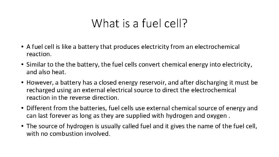 What is a fuel cell? • A fuel cell is like a battery that What is a fuel cell? • A fuel cell is like a battery that