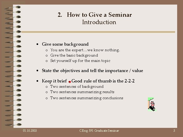 2. How to Give a Seminar Introduction • Give some background o You are