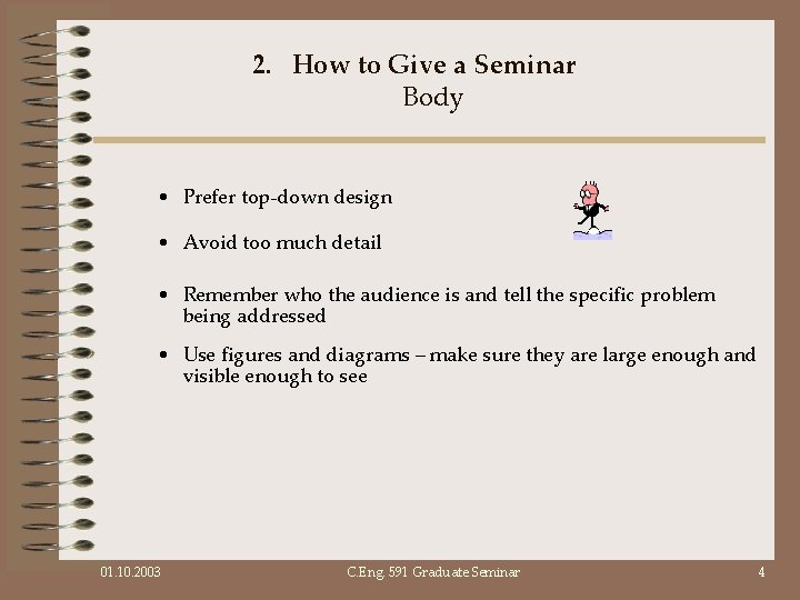 2. How to Give a Seminar Body • Prefer top-down design • Avoid too