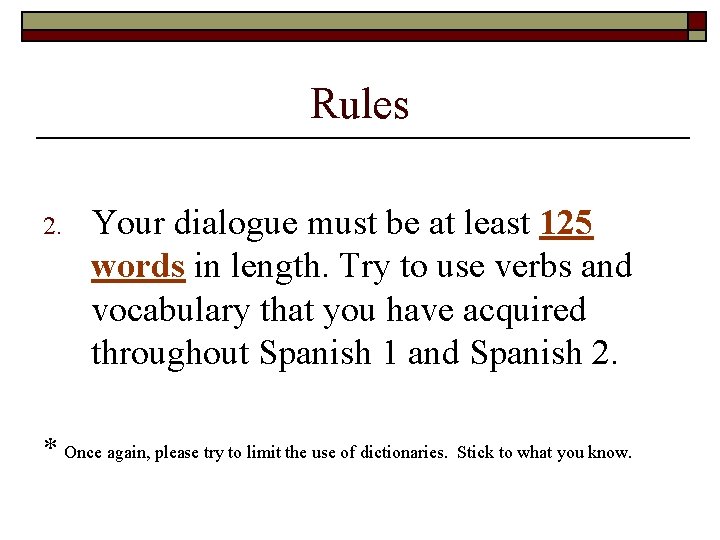Rules 2. Your dialogue must be at least 125 words in length. Try to Rules 2. Your dialogue must be at least 125 words in length. Try to