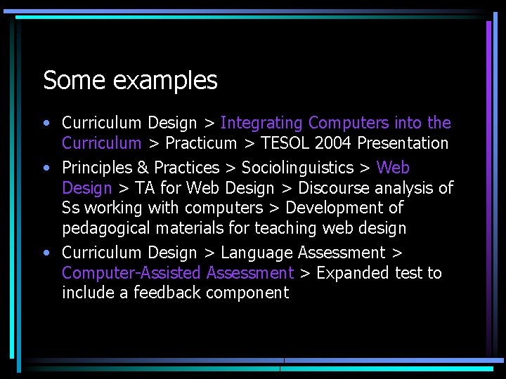 Some examples • Curriculum Design > Integrating Computers into the Curriculum > Practicum >