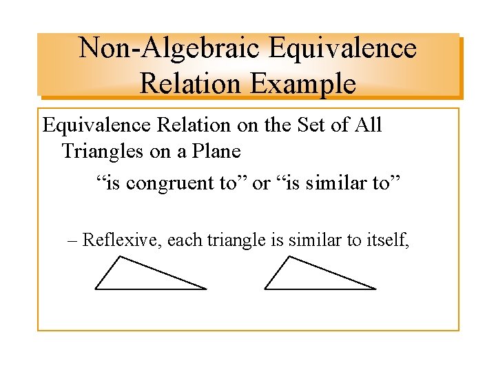 Non-Algebraic Equivalence Relation Example Equivalence Relation on the Set of All Triangles on a