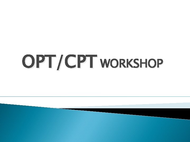 OPT/CPT WORKSHOP 