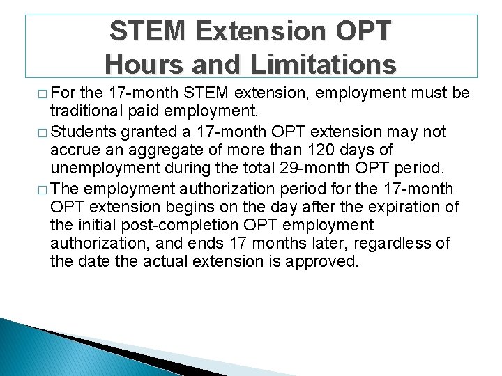 STEM Extension OPT Hours and Limitations � For the 17 -month STEM extension, employment