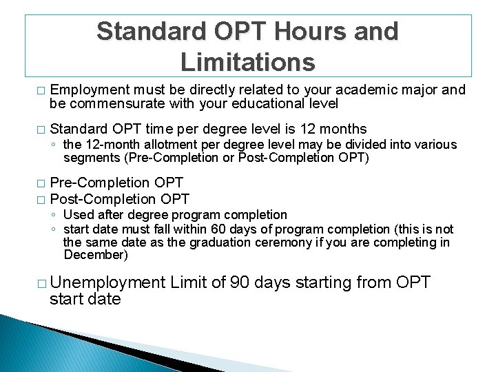 Standard OPT Hours and Limitations � Employment must be directly related to your academic