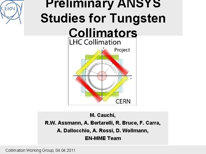 Preliminary ANSYS Studies for Tungsten Collimators M. Cauchi, R. W. Assmann, A. Bertarelli, R.