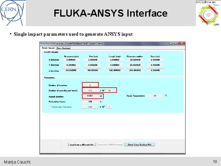 FLUKA-ANSYS Interface • Single impact parameters used to generate ANSYS input Marija Cauchi 10