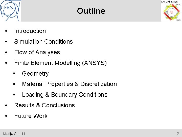 Outline • Introduction • Simulation Conditions • Flow of Analyses • Finite Element Modelling