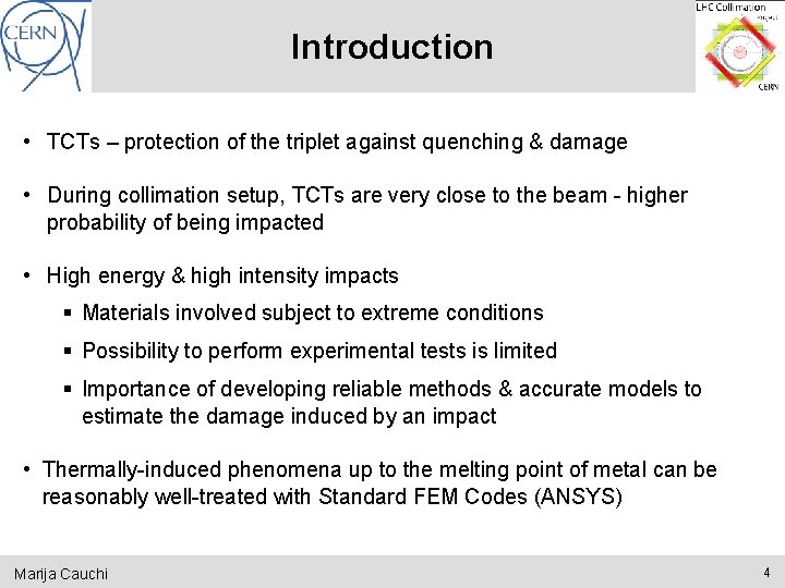 Introduction • TCTs – protection of the triplet against quenching & damage • During