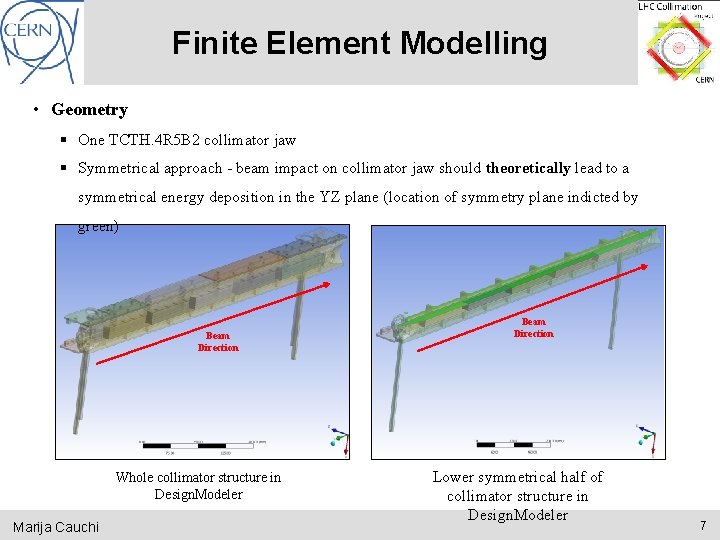 Finite Element Modelling • Geometry § One TCTH. 4 R 5 B 2 collimator