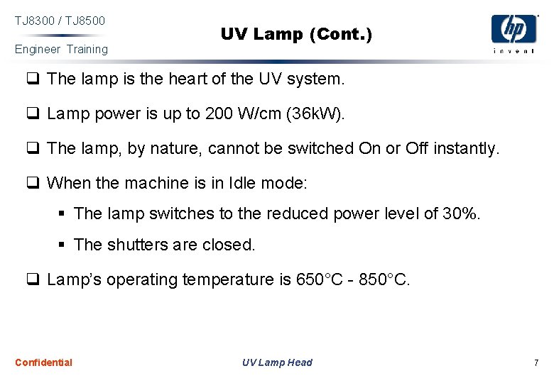 TJ 8300 / TJ 8500 Engineer Training UV Lamp (Cont. ) q The lamp
