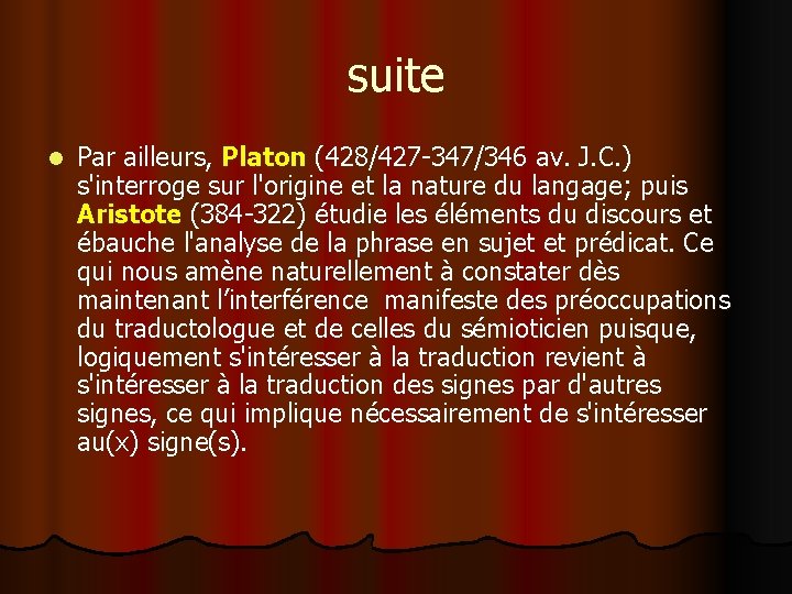 suite l Par ailleurs, Platon (428/427 -347/346 av. J. C. ) s'interroge sur l'origine