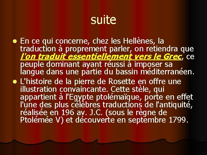 suite En ce qui concerne, chez les Hellènes, la traduction à proprement parler, on