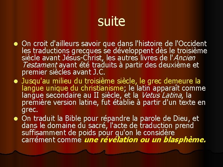 suite On croit d'ailleurs savoir que dans l'histoire de l'Occident les traductions grecques se