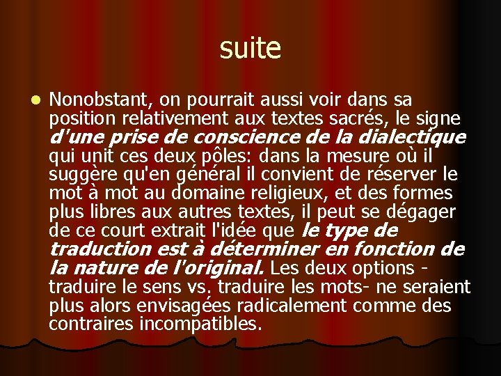 suite l Nonobstant, on pourrait aussi voir dans sa position relativement aux textes sacrés,