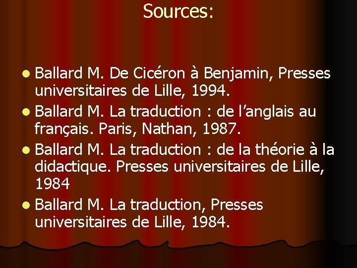 Sources: l Ballard M. De Cicéron à Benjamin, Presses universitaires de Lille, 1994. l