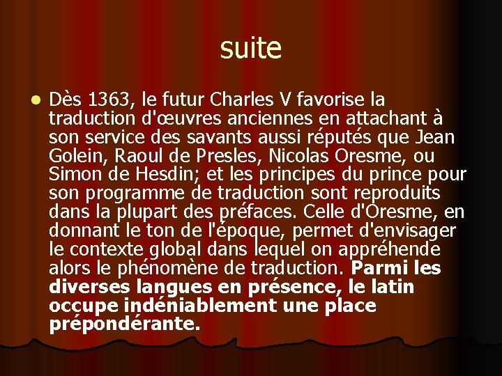 suite l Dès 1363, le futur Charles V favorise la traduction d'œuvres anciennes en