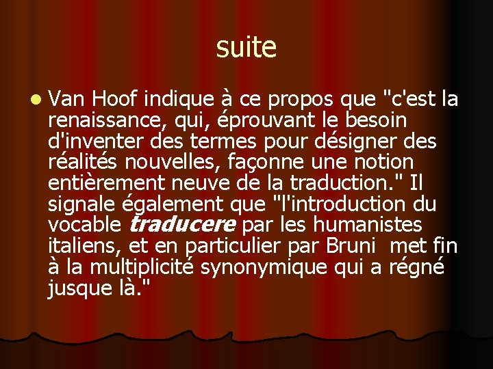 suite l Van Hoof indique à ce propos que "c'est la renaissance, qui, éprouvant