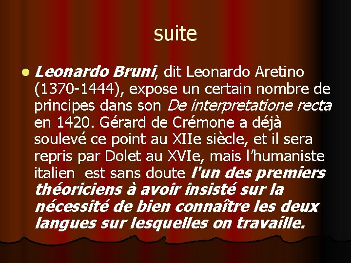 suite l Leonardo Bruni, dit Leonardo Aretino (1370 -1444), expose un certain nombre de