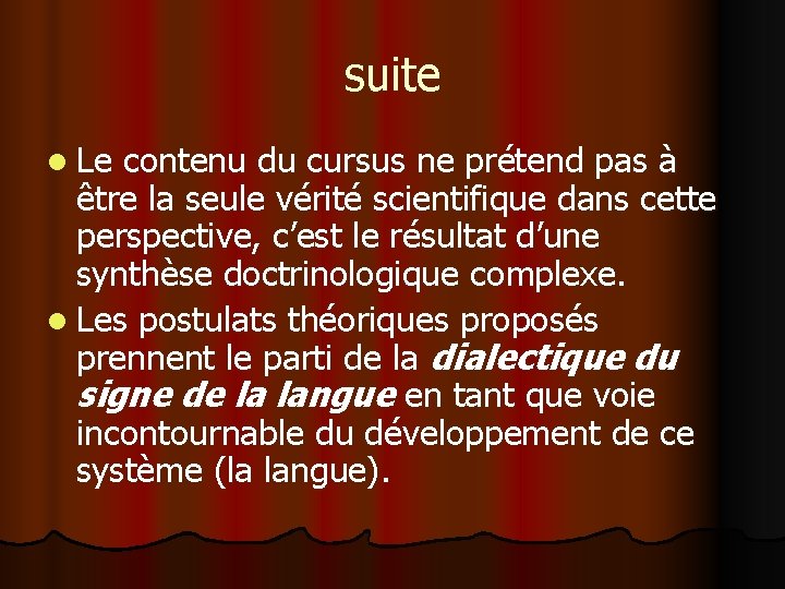 suite l Le contenu du cursus ne prétend pas à être la seule vérité