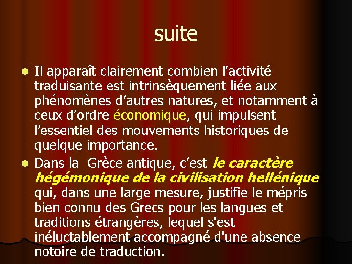 suite Il apparaît clairement combien l’activité traduisante est intrinsèquement liée aux phénomènes d’autres natures,