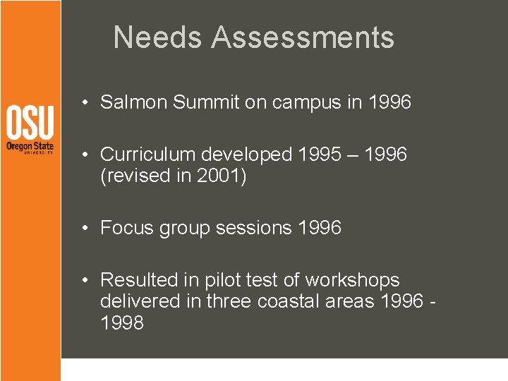 Needs Assessments • Salmon Summit on campus in 1996 • Curriculum developed 1995 –