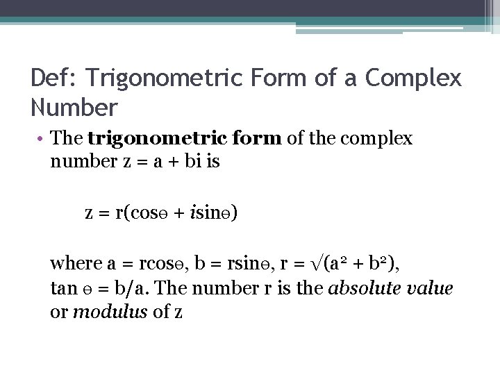 Def: Trigonometric Form of a Complex Number • The trigonometric form of the complex