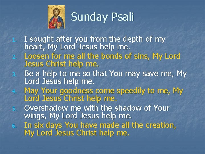 Sunday Psali 1. 2. 3. 4. 5. 6. I sought after you from the