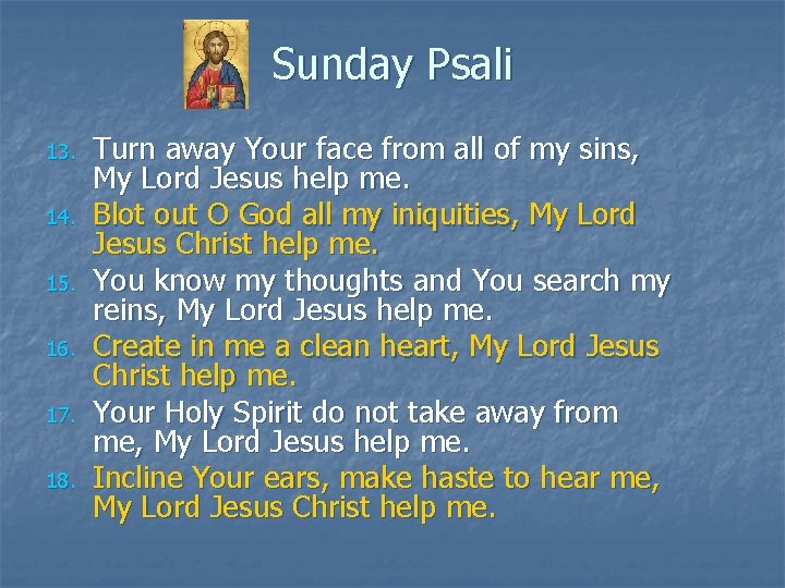 Sunday Psali 13. 14. 15. 16. 17. 18. Turn away Your face from all