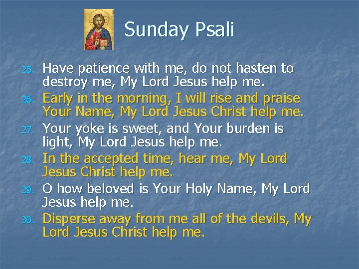 Sunday Psali 25. 26. 27. 28. 29. 30. Have patience with me, do not