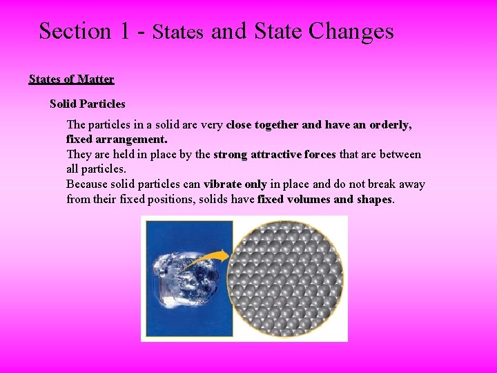 Section 1 - States and State Changes States of Matter Solid Particles The particles