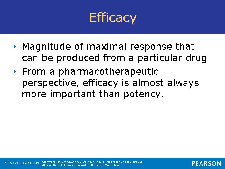 Efficacy • Magnitude of maximal response that can be produced from a particular drug