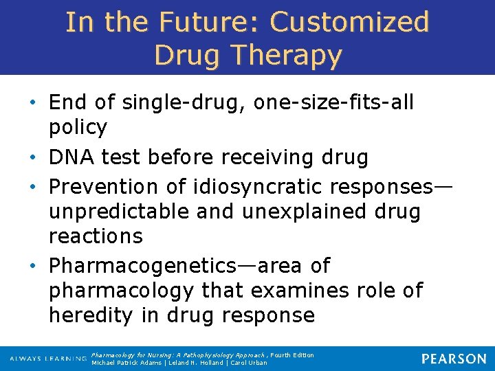 In the Future: Customized Drug Therapy • End of single-drug, one-size-fits-all policy • DNA