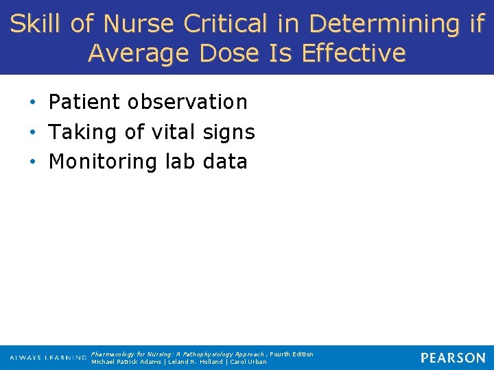 Skill of Nurse Critical in Determining if Average Dose Is Effective • Patient observation