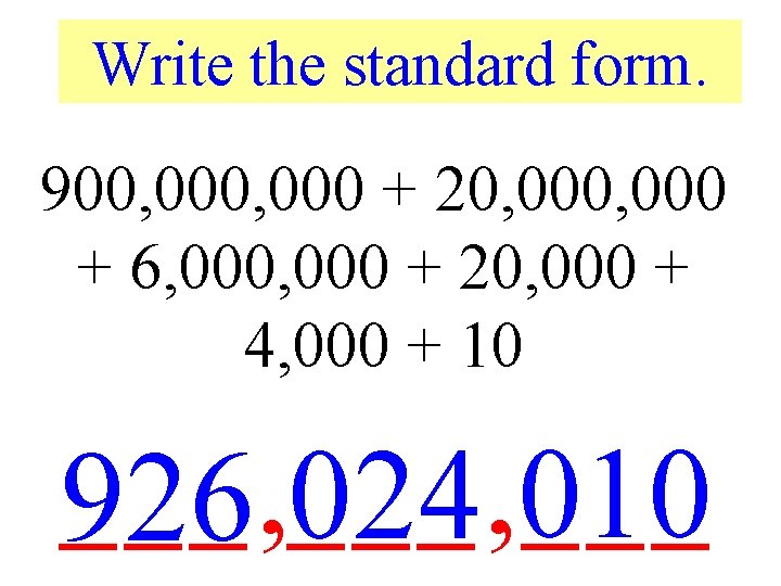 Write the standard form. 900, 000 + 20, 000 + 6, 000 + 20,