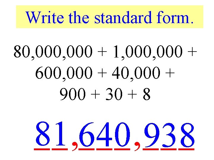 Write the standard form. 80, 000 + 1, 000 + 600, 000 + 40,