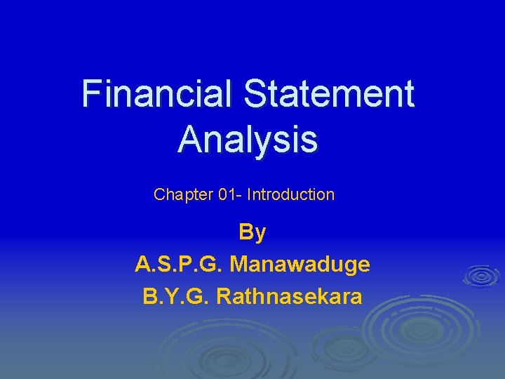 Financial Statement Analysis Chapter 01 - Introduction By A. S. P. G. Manawaduge B.