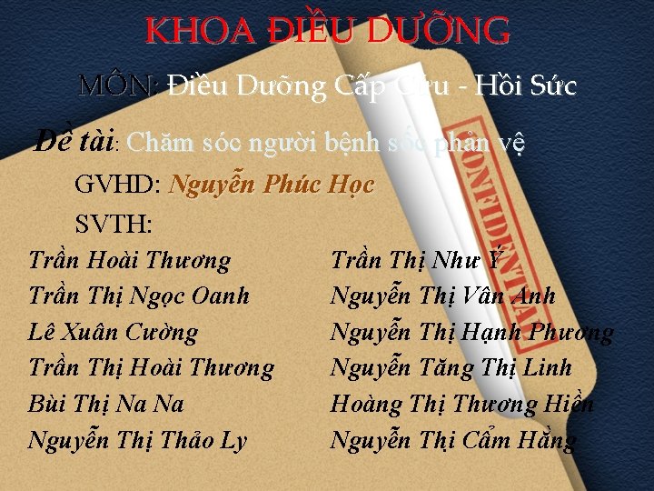 KHOA ĐIỀU DƯỠNG MÔN: Điều Dưỡng Cấp Cứu - Hồi Sức Đề tài: Chăm