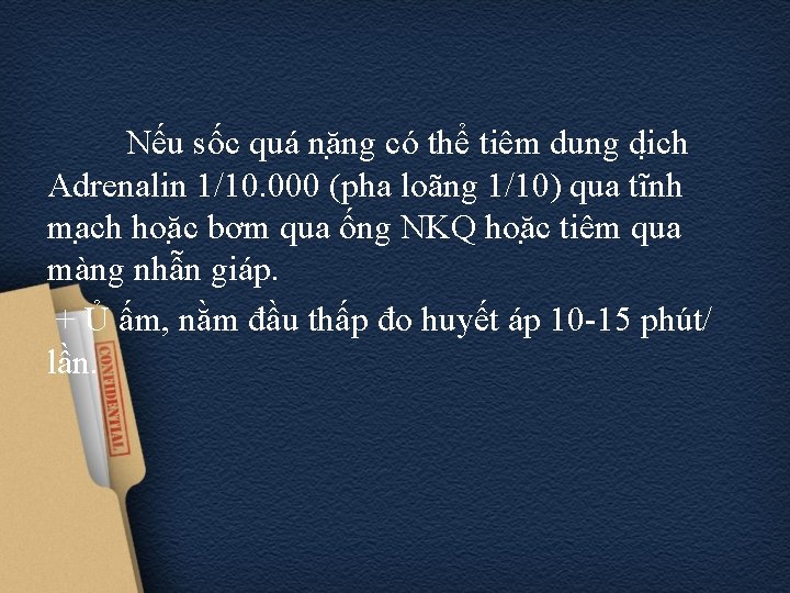 Nếu sốc quá nă ng có thể tiêm dung di ch Adrenalin 1/10. 000