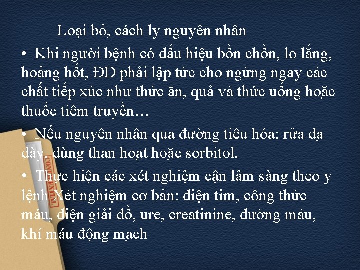 Loại bỏ, cách ly nguyên nhân • Khi người bệnh có dấu hiệu bồn