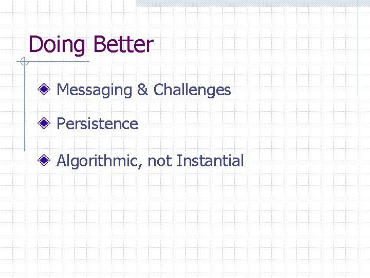 Doing Better Messaging & Challenges Persistence Algorithmic, not Instantial 